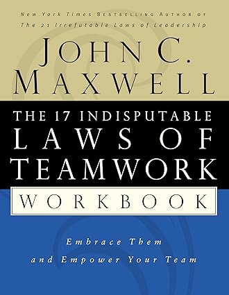 The 17 indisputable laws of teamwork workbook [rare books]