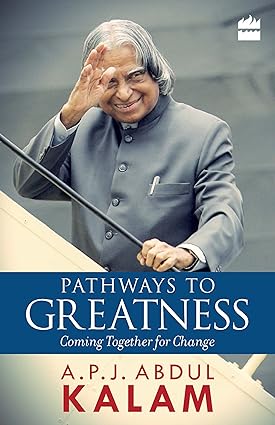 Pathways to Greatness by A. P. J. Abdul Kalam