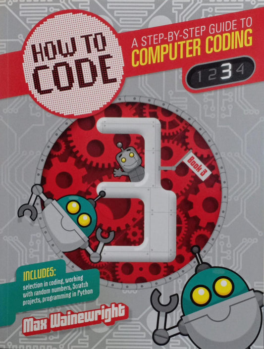 How to Code: A Step-By-Step Guide to Computer Coding- 3