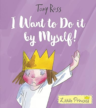 I Want to Do It by Myself! (Little Princess)
