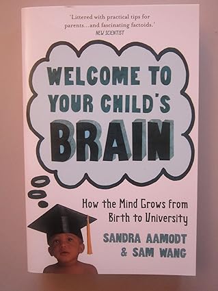 Welcome to Your Child's Brain by Sandra Aamodt |Sam Wang [rare books]
