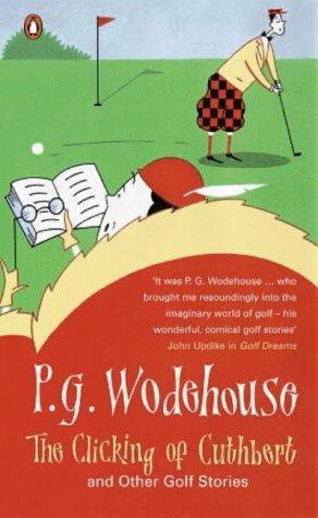The Clicking of Cuthbert by P.G.WODEHOUSE