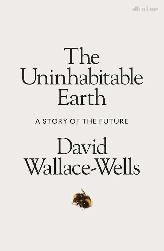 The Uninhabitable Earth: A Story of the Future {HARDCOVER}