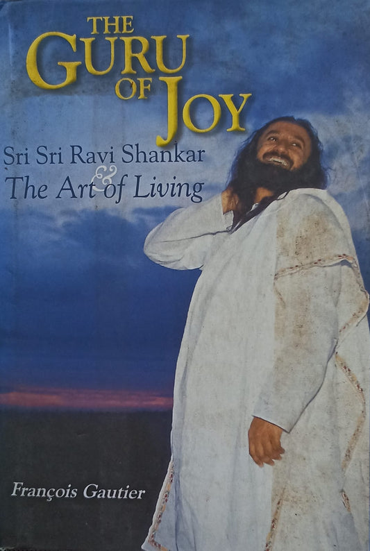 The Guru of Joy: Sri Sri Ravi Shankar and The Art of Living [HARDCOVER]