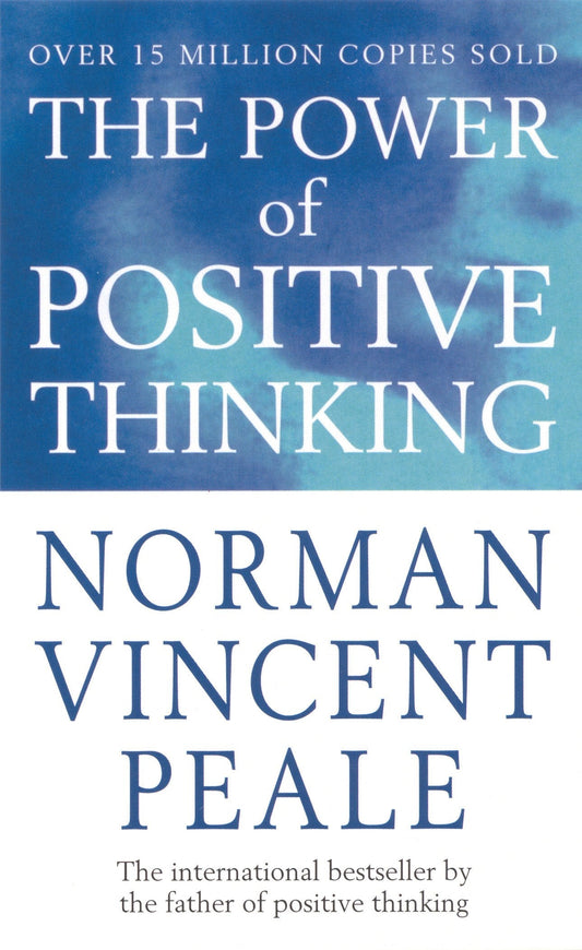 The power of positive thinking by Norman Vincent Peale