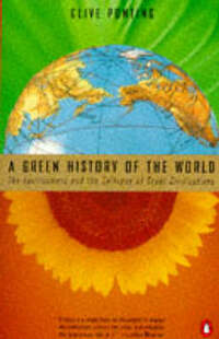A Green History of the World [rare books] by Clive Ponting