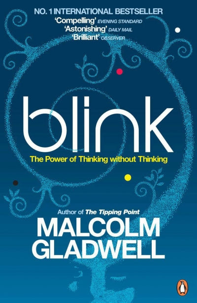 Blink - the power of thinking without thinking by 'Malcolm gladwell
