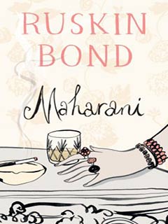 Maharani: Ruskin Bond [hardcover]