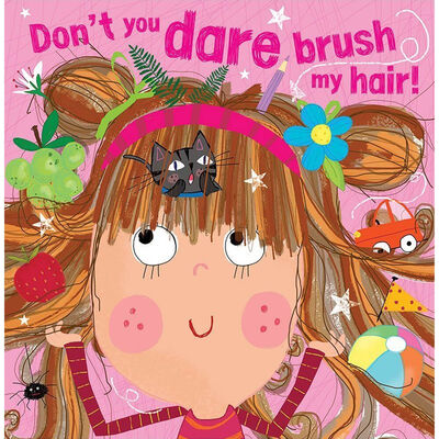 Don't You Dare Brush My Hair!