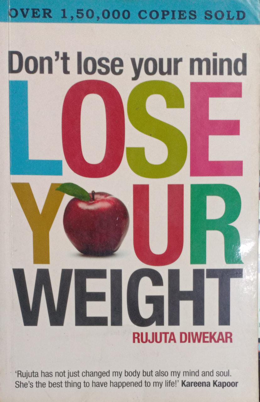 Don't lose your mind, lose your weight by Rujuta Diwekar