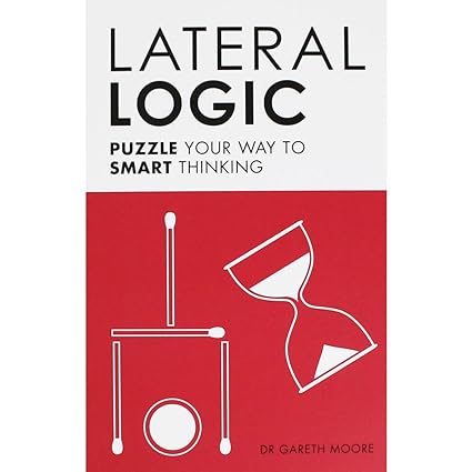 Lateral Logic: Puzzle Your Way to Smart Thinking [RARE BOOKS]