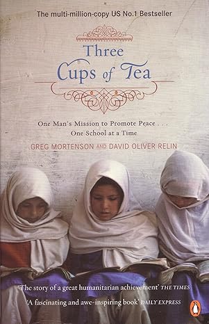 Three Cups of Tea: One Man's Mission to Promote Peace -One School at a Time by Greg Mortenson |David Oliver Relin [Premium Books]