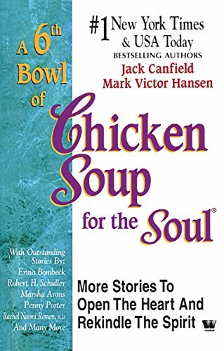A 6th Bowl of Chicken Soup for the Soul: 101 More Stories to Open the Heart
