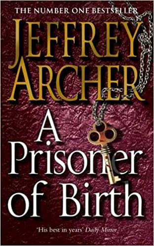 A prisoner of birth by Jeffrey Archer