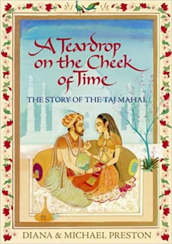 A Teardrop on the Cheek of Time: The Story of the Taj Mahal Hardcover