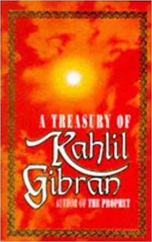A Treasury of Kahlil Gibran