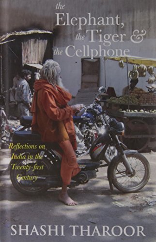 The elephant, the tiger and the cellphone by Shashi Tharoor [hardcover]