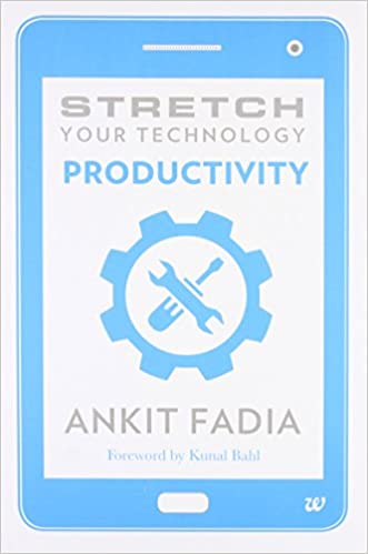 Stretch your technology productivity by Ankit Fadia