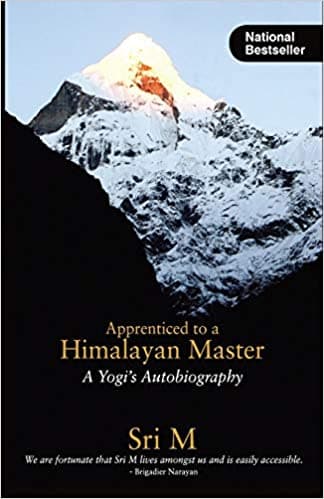 Apprenticed to a Himalayan Master by Sri M