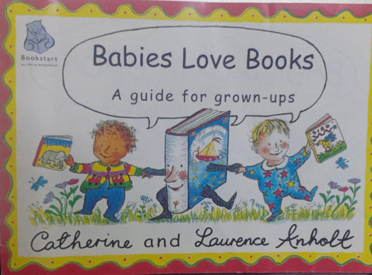 Babies Love Books A guide for grown-ups