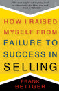 How I Raised Myself from failure to Success in Selling by Frank Bettger [Premium Books]