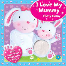 I Love My Mummy - Fluffy Bunny (Touchy Feely Boards) (BOARDBOOK)