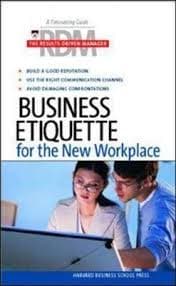 Business Etiquette for the New Workplace by The Results-Driven Manager