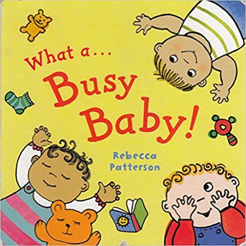 What a Busy Baby [BOARD BOOK]