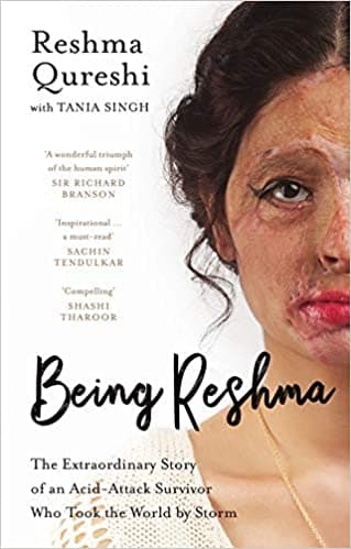 Being Reshma: The Extraordinary Story of an Acid-Attack Survivor Who Took the World by Storm [Hardcover]