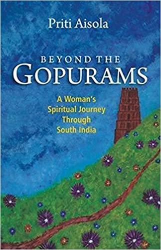 Beyond the Gopurams: A Woman's Spiritual Journey Through South India