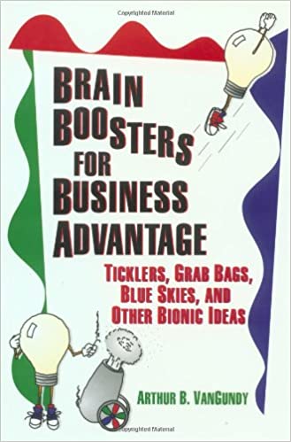 Brain Boosters for Business Advantage: Ticklers, Grab Bags, Blue Skies, and Other Bionic Ideas [Hardcover] (RARE BOOKS)