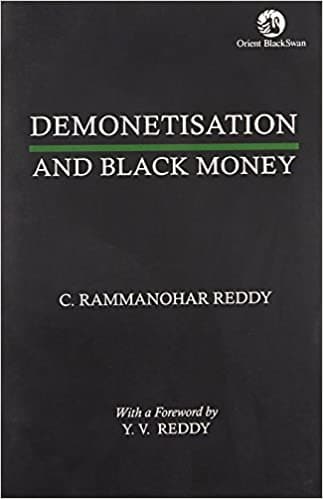 Demonetisation And Black Money by C. Rammanohar Reddy