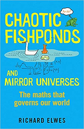 Chaotic Fishponds and Mirror Universes: The Maths that Governs Our World
