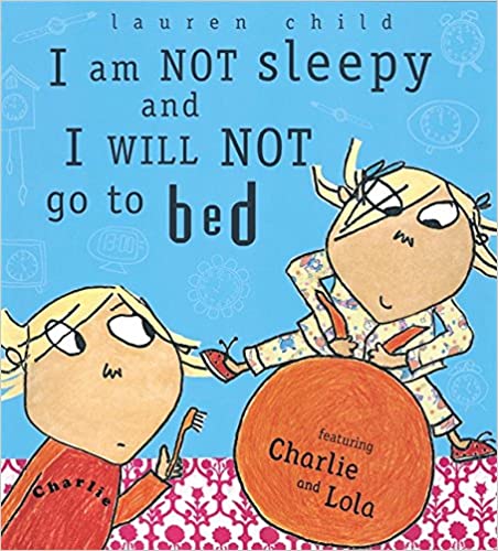 Charlie and Lola: I Am Not Sleepy and I Will Not Go to Bed