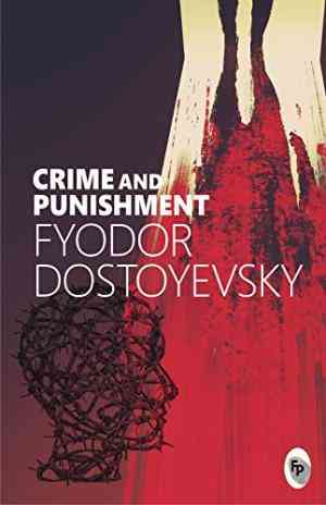 CRIME AND PUNISHMENT by Fyodor Dostoyevsky