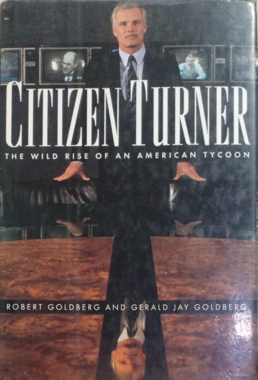 Citizen Turner: The Wild Rise of an American Tycoon [Hardcover] (RARE BOOKS)