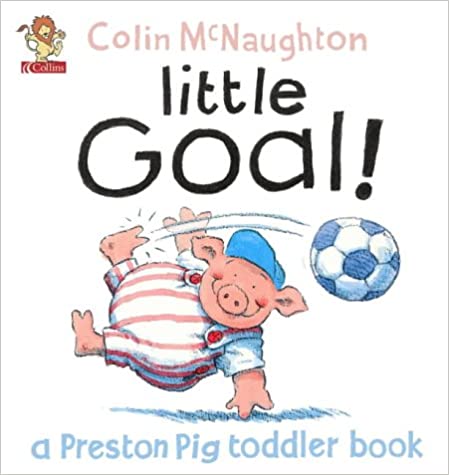 A Preston Pig Toddler Book Little Goal! (BOARD BOOK)