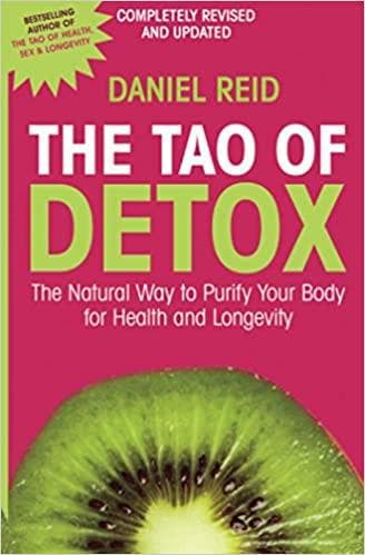 The Tao Of Detox: The Natural Way To Purify Your Body For Health And Longevity
