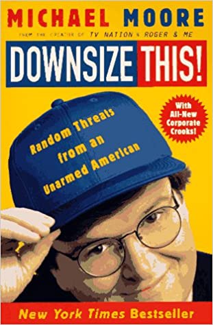 Downsize This!: Random Threats from an Unarmed American (RARE BOOKS)