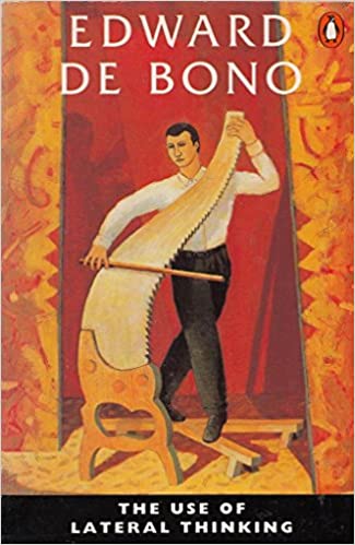 The Use of Lateral Thinking by Edward De Bono