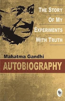 An autobiography : the story of my experiments with truth by mahatma gandhi