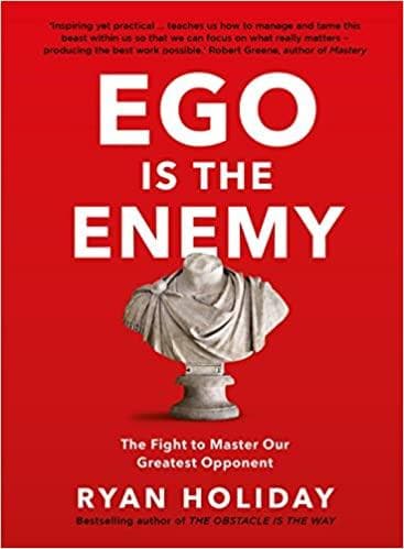 Ego is the enemy: the fight to master our greatest opponent [hardcover]