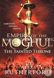 Empire of the Moghul: The Tainted Throne by Alex Rutherford (Empire of the Moghul Series Book 4) [Premium Books]