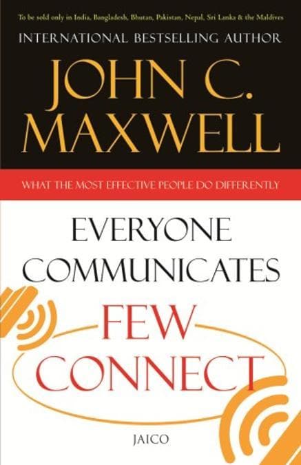 Everyone Communicates, Few Connect by John C. Maxwell