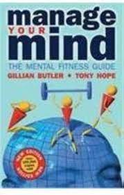Manage Your Mind the Mental Fitness Guide by Gillian Butler |Tony Hope