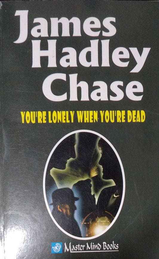 You're Lonely When You're Dead by James Hadley Chase