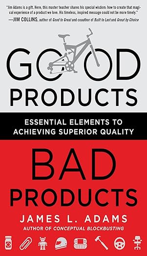 Good Products, Bad Products: Essential Elements to Achieving SuperiorQuality by James Adams [rare books]