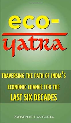 Eco - Yatra: Traversing the Path of India's Economic Change for the Last Six Decades