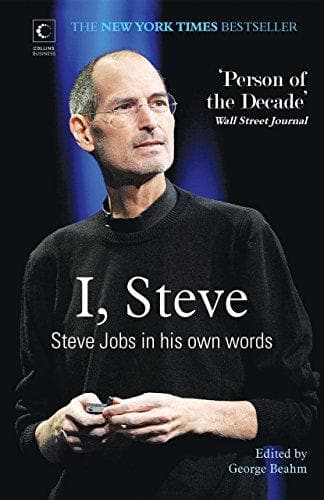 I, Steve - Steve Jobs In His Own Words by George Beahm