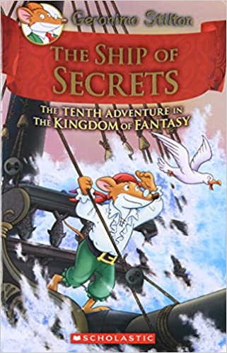 The Ship of Secrets (Geronimo Stilton and the Kingdom of Fantasy #10) by Geronimo Stilton [Hardcover]